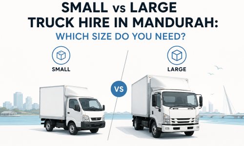 Small vs Large Truck Hire in Mandurah: Which Size Do You Need?